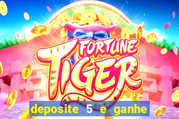 deposite 5 e ganhe 50 reais